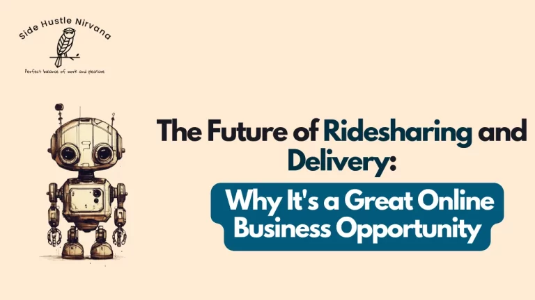 The Future of Ridesharing and Delivery: Why It's a Great Online Business Opportunity