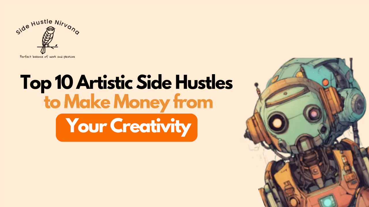 Top 10 Artistic Side Hustles to Make Money from Your Creativity