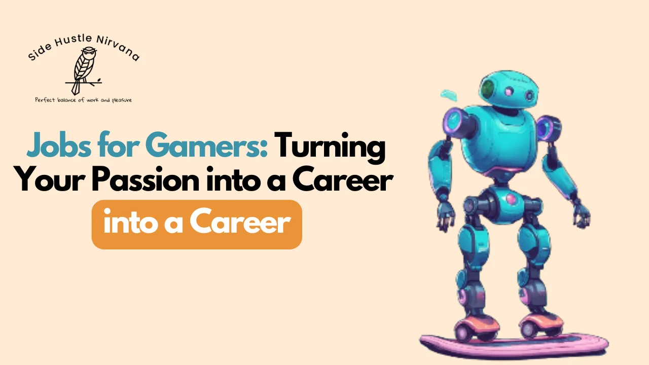 Jobs for Gamers: Turning Your Passion into a Career