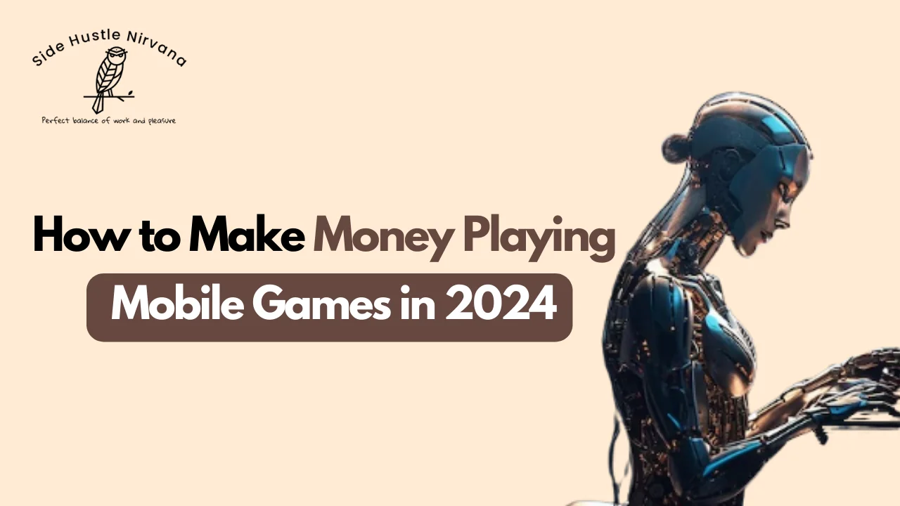 How to Make Money Playing Mobile Games in 2024