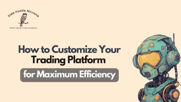 How to Customize Your Trading Platform for Maximum Efficiency