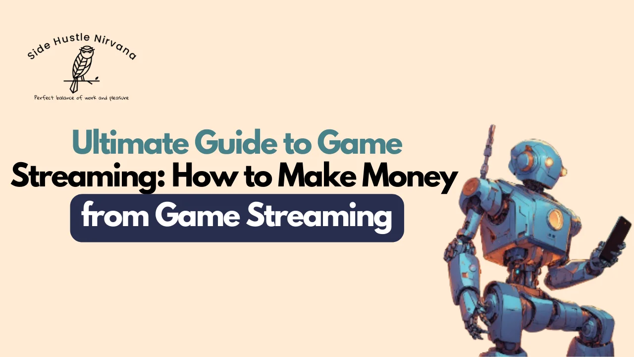 Ultimate Guide to Game Streaming: How to Make Money from Game Streaming(All You Need To Know)