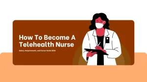 How to Become a Telehealth Nurse in 2025: Salary, Requirements, and Career Guide