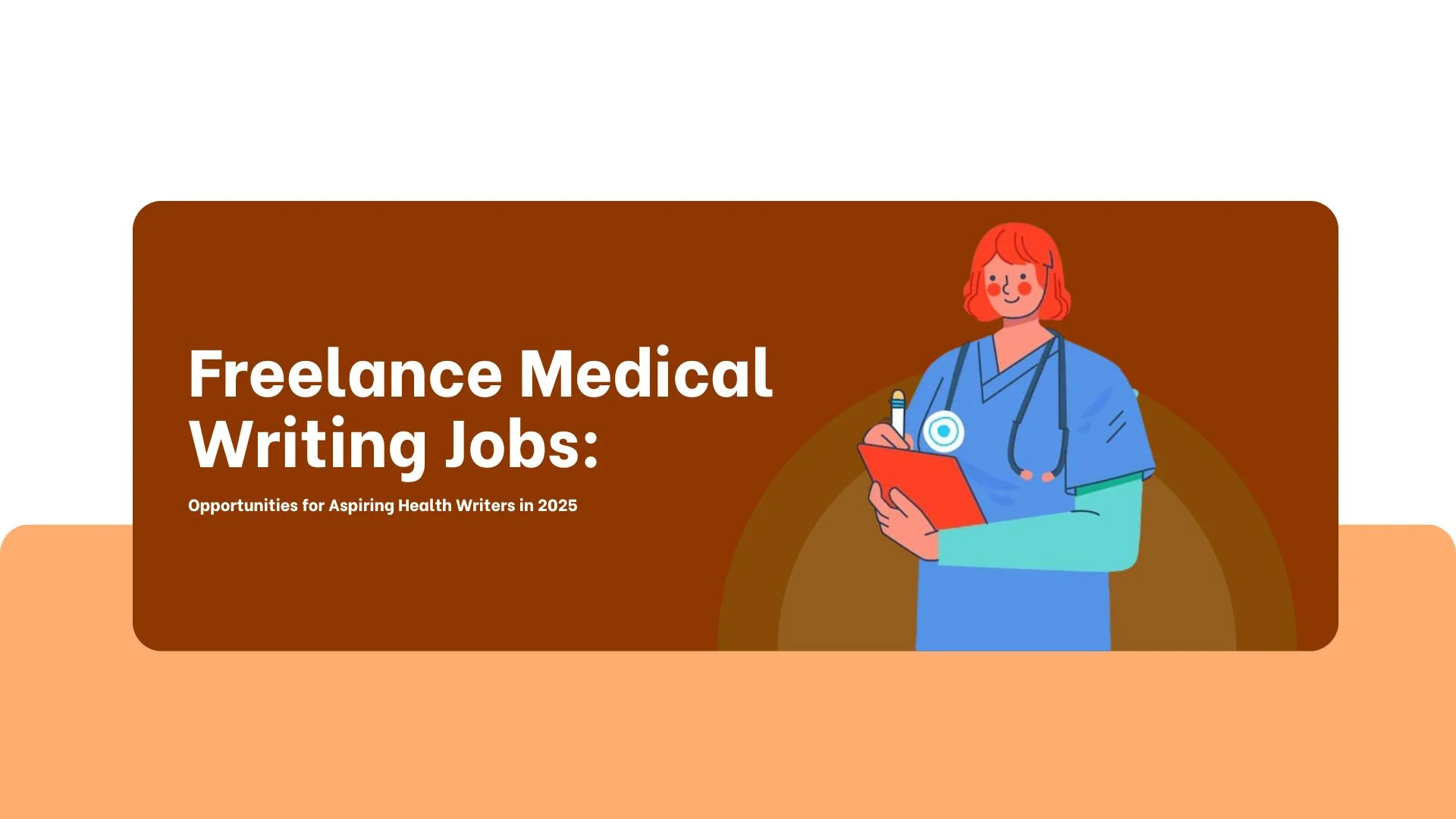 Freelance Medical Writing Jobs: Opportunities for Aspiring Health Writers in 2025