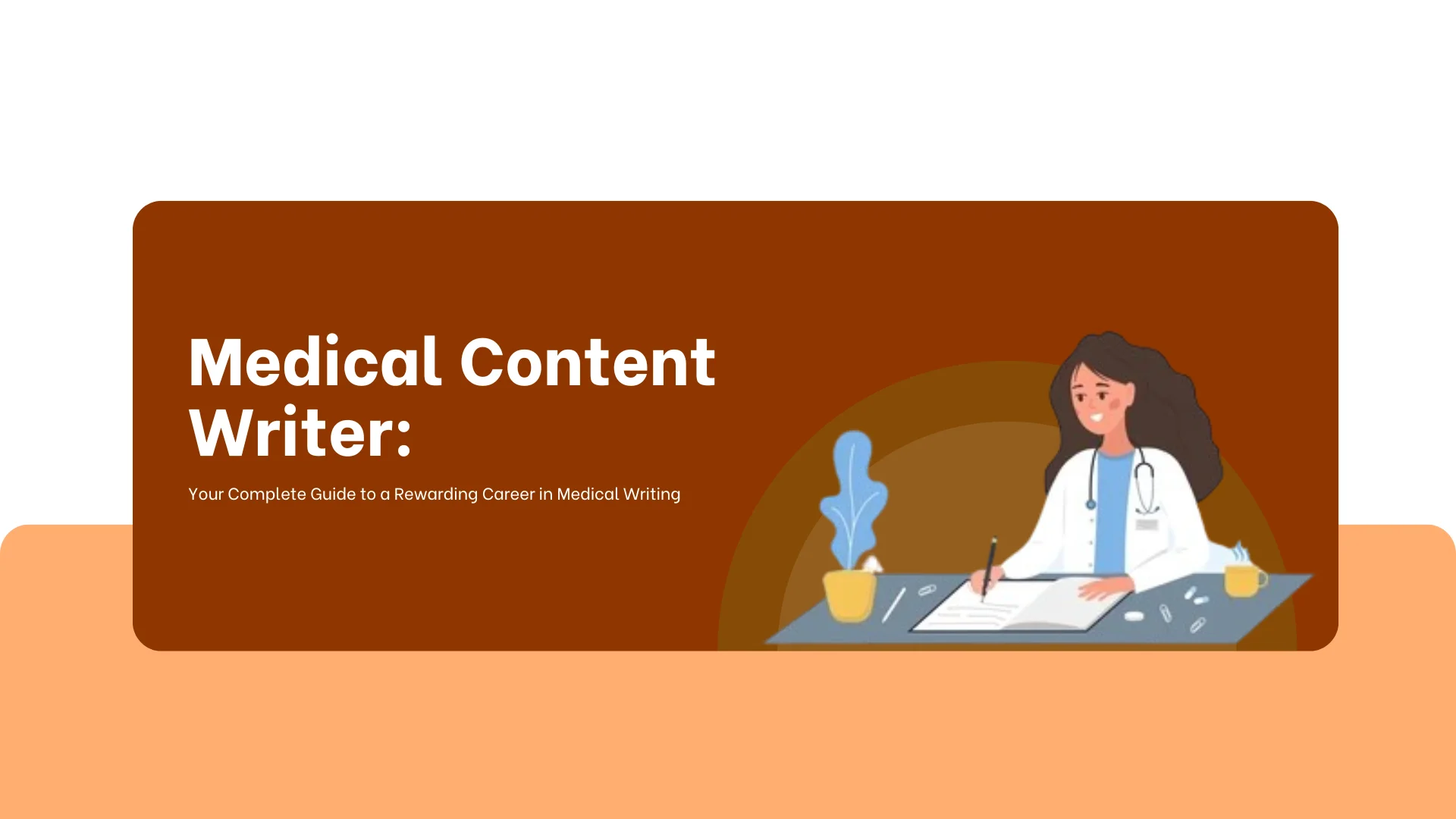 Medical Content Writer: Your Complete Guide to a Rewarding Career in Medical Writing