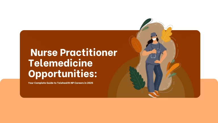 Nurse Practitioner Telemedicine Opportunities: Your Complete Guide to Telehealth NP Careers in 2025