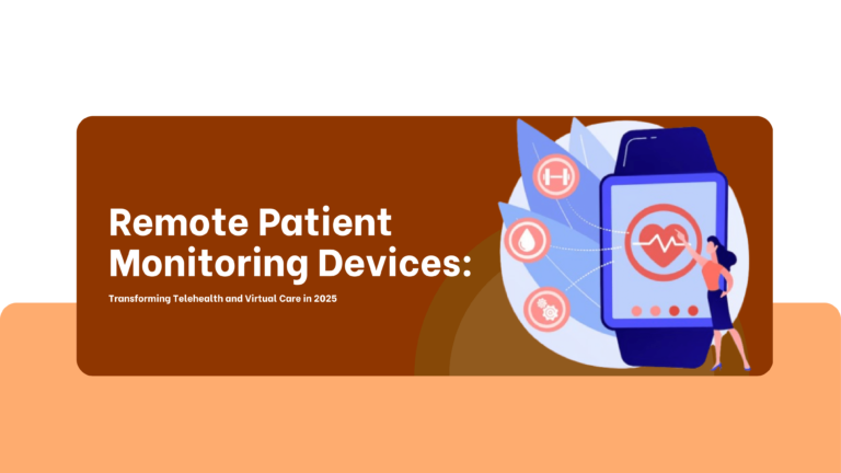 Remote Patient Monitoring Devices: Transforming Telehealth and Virtual Care in 2025