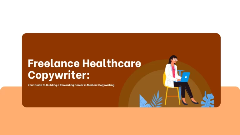 Freelance Healthcare Copywriter: Your Guide to Building a Rewarding Career in Medical Copywriting