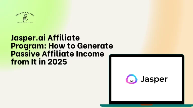 Jasper.ai Affiliate Program: How to Generate Passive Affiliate Income from It in 2025