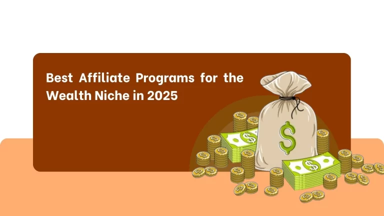 Best Affiliate Programs for the Wealth Niche in 2025