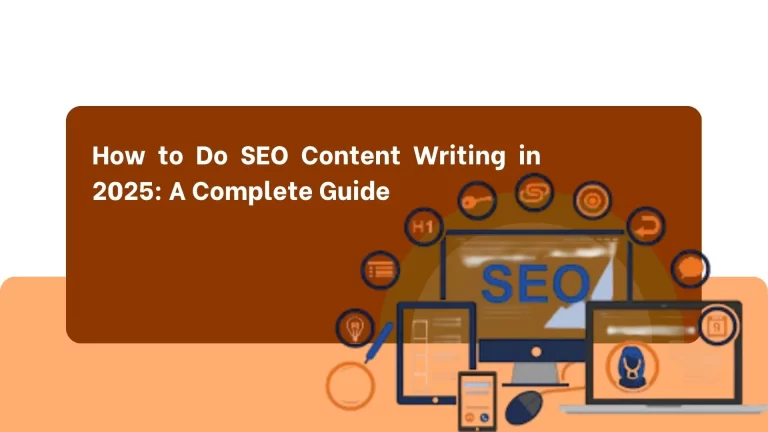 How to Do SEO Content Writing in 2025: A Complete Guide