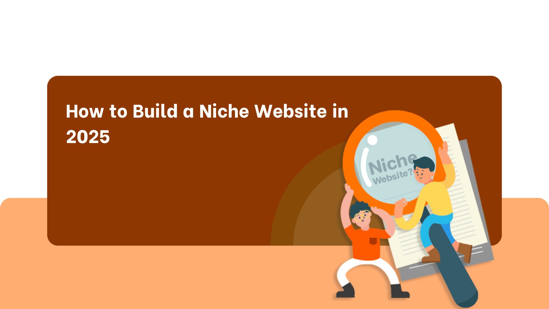 How to Build a Niche Website in 2025