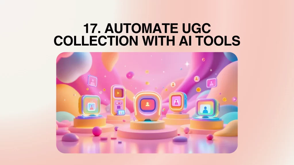 Automate UGC Collection with AI Tools