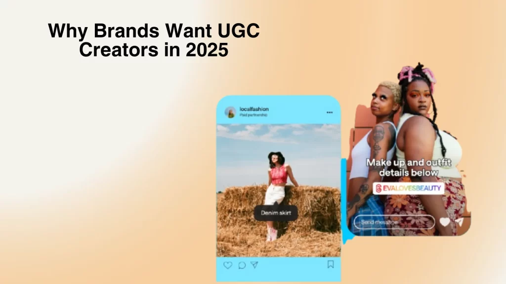 Why Brands Want UGC Creators in 2025