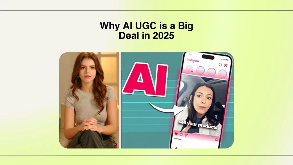 Why AI UGC is a Big Deal in 2025