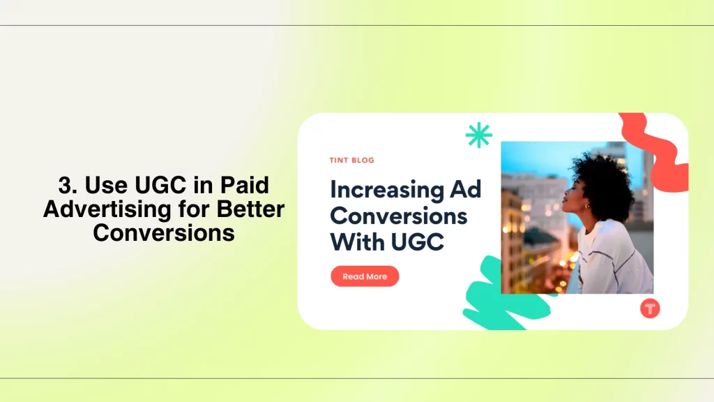 Use UGC in Paid Advertising for Better Conversions