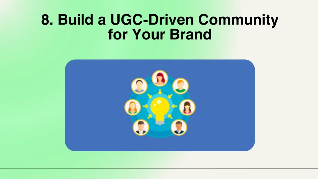 Build a UGC-Driven Community for Your Brand